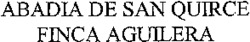 ABADIA DE SAN QUIRCE FINCA AGUILERA