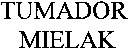 TUMADOR MIELAK