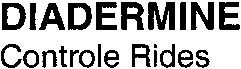 DIADERMINE Controle Rides