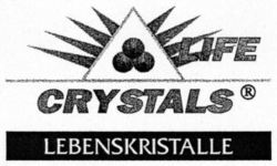 LIFE CRYSTALS LEBENSKRISTALLE