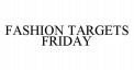 FASHION TARGETS FRIDAY