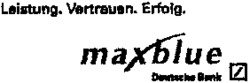 Leistung. Vertrauen. Erfolg. maxblue Deutsche Bank