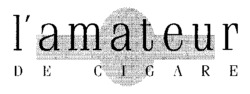 l'amateur DE CIGARE
