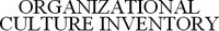 ORGANIZATIONAL CULTURE INVENTORY