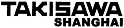 TAKISAWA SHANGHAI