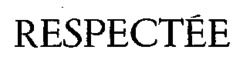 RESPECTÉE