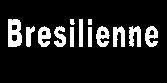 Bresilienne