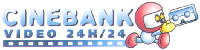 CINEBANK VIDEO 24H/24