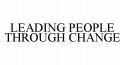 LEADING PEOPLE THROUGH CHANGE