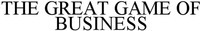 THE GREAT GAME OF BUSINESS
