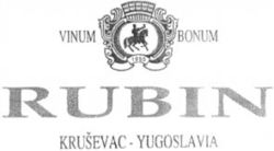 VINUM BONUM RUBIN KRUSEVAC - YUGOSLAVIA