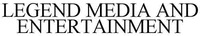 LEGEND MEDIA AND ENTERTAINMENT