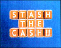 STASH THE CASH!!!