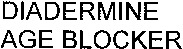 DIADERMINE AGE BLOCKER