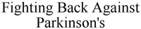 Fighting Back Against Parkinson's