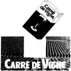 CARRÉ DE VIGNE