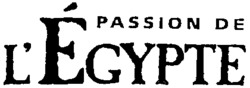 PASSION DE L'ÉGYPTE
