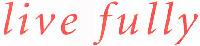 live fully