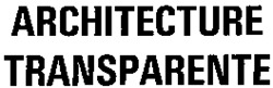 ARCHITECTURE TRANSPARENTE