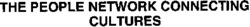 THE PEOPLE NETWORK CONNECTING CULTURES