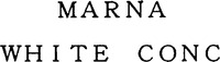 MARNA WHITE CONC