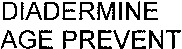 DIADERMINE AGE PREVENT