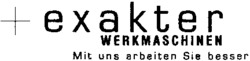 + exakter WERKMASCHINEN Mit uns arbeiten Sie besser