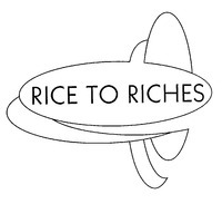 RICE TO RICHES