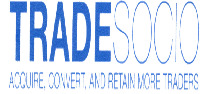 TRADESOCIO ACQUIRE, CONVERT, AND RETAIN MORE TRADERS