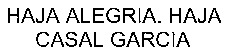 HAJA ALEGRIA. HAJA CASAL GARCIA