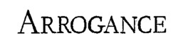 ARROGANCE