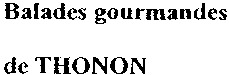 Balades gourmandes de THONON