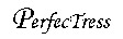 PerfecTress