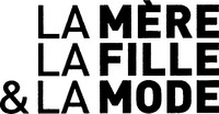 LA MÈRE LA FILLE & LA MODE