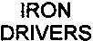 IRON DRIVERS