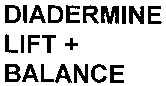 DIADERMINE LIFT + BALANCE