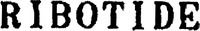 RIBOTIDE