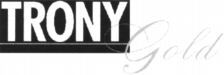TRONY Gold