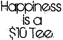 Happiness is a $10 Tee