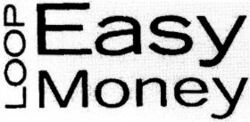 LOOP Easy Money