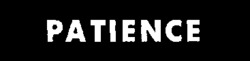 PATIENCE