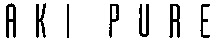 AKI PURE