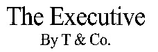 The Executive By T & Co.