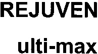 REJUVEN ulti-max