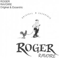 ROGER RAVOIRE Original & Excentric