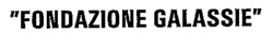 FONDAZIONE GALASSIE