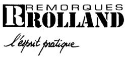 R REMORQUES ROLLAND l'esprit pratique
