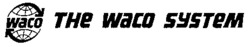WACO THE WACO SYSTEM