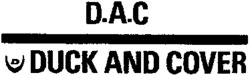 D.A.C. DUCK AND COVER