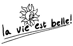 la vie est belle!